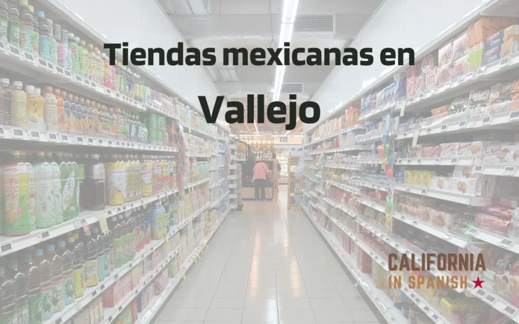 Tiendas mexicanas en Vallejo